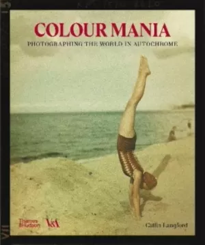 COLOURMANIA - PHOTOGRAPHING THE WORLD IN AUTOCOCHROME