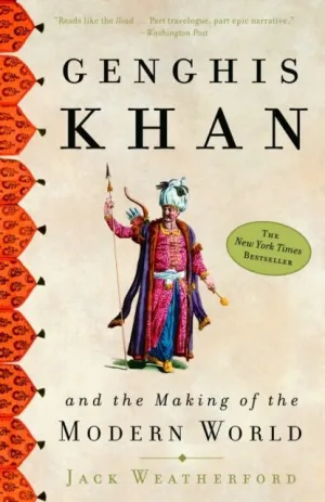 GENGHIS KHAN : AND THE MAKING OF THE MODERN WORLD