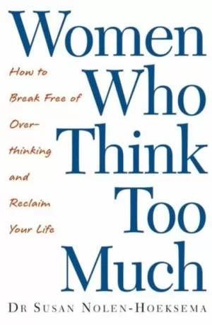(NOLEN).WOMEN WHO THINK TOO MUCH (LITTLE BROWN)