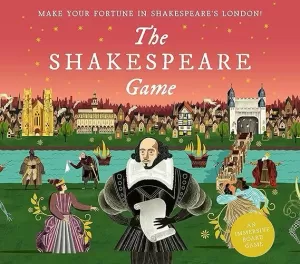 THE SHAKESPEARE GAME: MAKE YOUR FORTUNE IN SHAKESPEARE'S LONDON: AN IMMERSIVE BOARD GAME