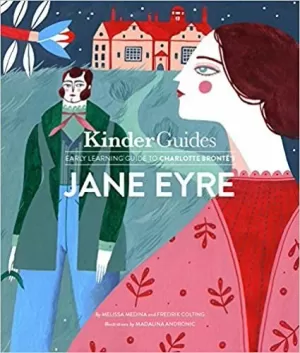 EARLY LEARNING GUIDE TO CHARLOTTE BRONTE'S JANE EYRE: A KINDERGUIDES ILLUSTRATED LEARNING GUIDE