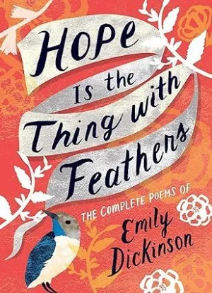HOPE IS THE THING WITH FEATHERS: THE COMPLETE POEMS OF EMILY DICKINSON