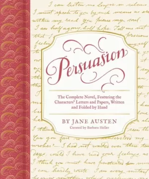 PERSUASION - THE COMPLETE NOVEL, FEATURING THE CHARACTERS LETTERS AND PAPERS, WR
