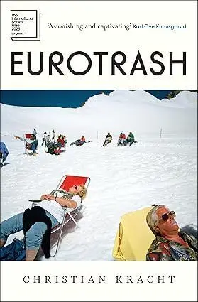 EUROTRASH: LONGLISTED FOR THE INTERNATIONAL BOOKER PRIZE 2025