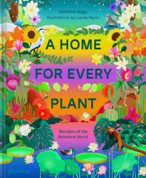 A HOME FOR EVERY PLANT WONDERS FO THE BOTANICAL WORLD