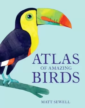 ATLAS OF AMAZING BIRDS