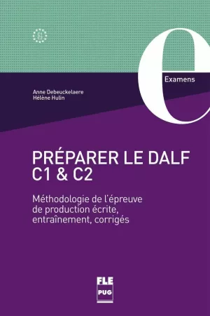 PRÉPARER LE DALF C1 ET C2 - MÉTHODOLOGIE DE L'ÉPREUVE DE PRODUCTION ÉCRITE,