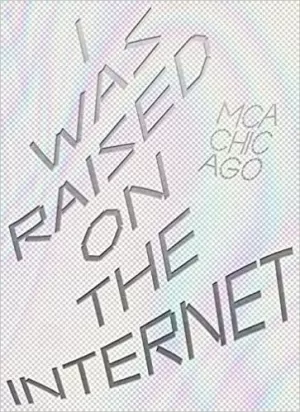 I WAS RAISED ON THE INTERNET (OCTUBRE 2018)