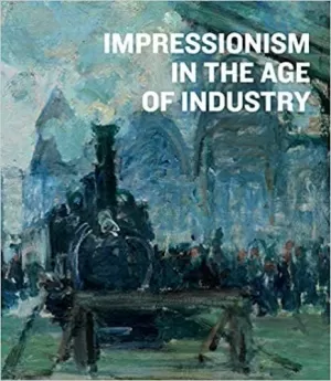 IMPRESSIONISM IN THE AGE OF INDUSTRY [IDIOMA INGLÉS]