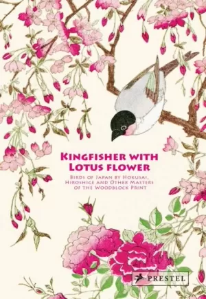 KINGFISHER  ON A LOTUS FLOWER - BIRDS OF JAPAN BY HOKUSAI, HIROSHIGUE AND OTHER