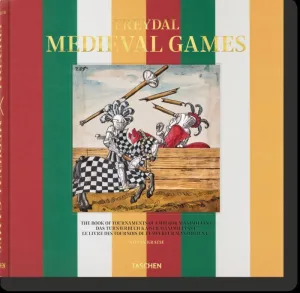 FREYDAL. MEDIEVAL GAMES. THE BOOK OF TOURNAMENTS OF EMPEROR MAXIMILIAN I