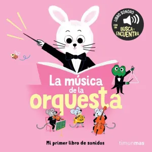 LA MUSICA DE LA ORQUESTA. MI PRIMER LIBRO DE SONID