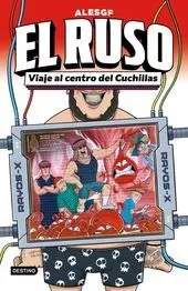 EL RUSO 3. VIAJE AL CENTRO DEL CUCHILLAS