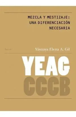 MEZCLA Y MESTIZAJE: UNA DIFERENCIACIÓN NECESARIA // MIXTURE AND MESTIZAJE: A NEC