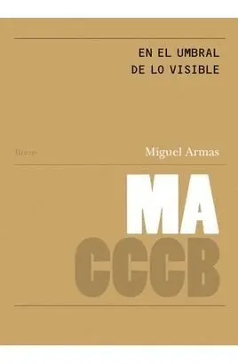 EN EL UMBRAL DE LO VISIBLE. // ON THE THRESHOLD OF THE VISIBLE
