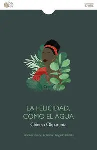 FELICIDAD COMO EL AGUA, LA