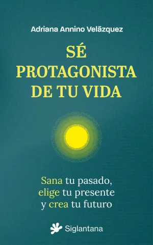 SÉ PROTAGONISTA DE TU VIDA