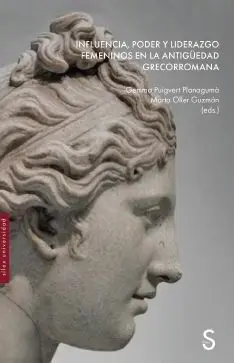 INFLUENCIA, PODER Y LIDERAZGO FEMENINOS EN LA ANTIGÜEDAD GRECORROMANA