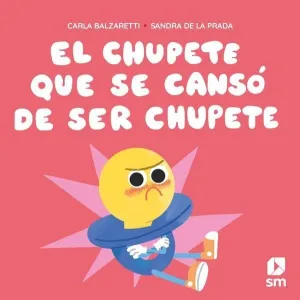 EL CHUPETE QUE SE CANSÓ DE SER CHUPETE