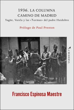 1936. LA COLUMNA CAMINO DE MADRID. YAGÜE, VARELA Y LAS «NORMAS» DEL PADRE HUIDOBRO