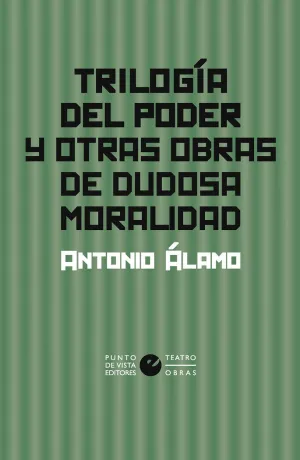 TRILOGÍA DEL PODER Y OTRAS OBRAS DE DUDOSA MORALIDAD