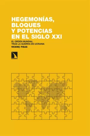 HEGEMONÍAS, BLOQUES Y POTENCIAS EN EL SIGLO XXI