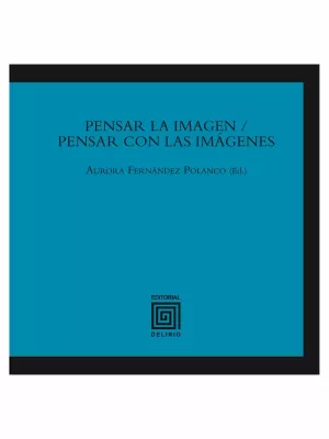 PENSAR LA IMAGEN / PENSAR CON LAS IMÁGENES