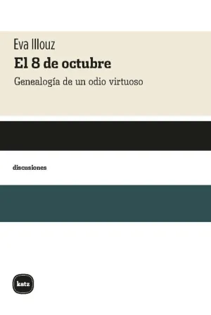 EL 8 DE OCTUBRE. GENEALOGIA DE UN ODIO VIRTUOSO