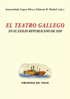 EL TEATRO GALLEGO Y EL EXILIO REPUBLICANO DE 1939