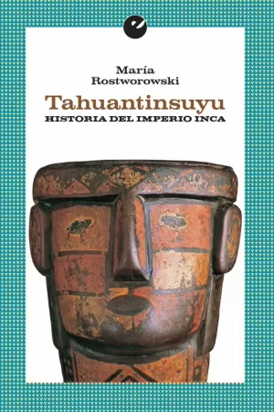 TAHUANTINSUYU. HISTORIA DEL IMPERO INCA
