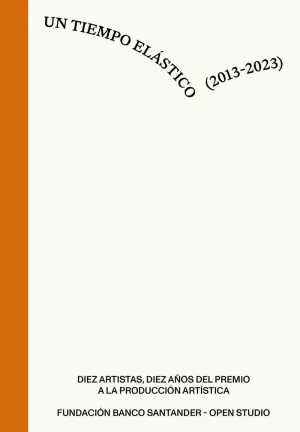 UN TIEMPO ELÁSTICO (2013-2023)