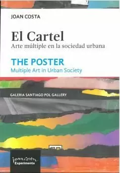 EL CARTEL. ARTE MÚLTIPLE EN LA SOCIEDAD URBANA.