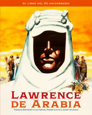 LAWRENCE DE ARABIA. EL LIBRO DEL 60 ANIVERSARIO