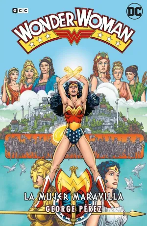 WONDER WOMAN DE GEORGE PÉREZ: LA MUJER MARAVILLA  LA SAGA COMPLETA
