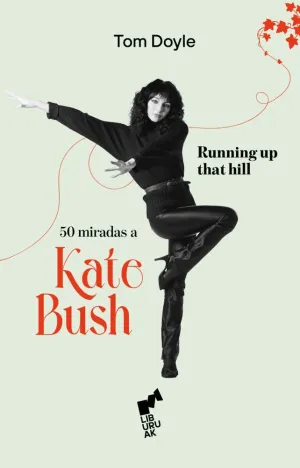 RUNNING UP THAT HILL: 50 MIRADAS A KATE BUSH