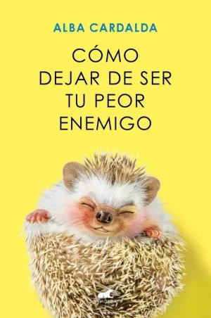 CÓMO DEJAR DE SER TU PEOR ENEMIGO