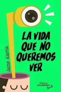 LA VIDA QUE NO QUEREMOS VER