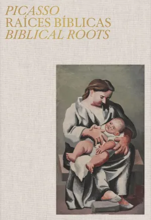 PICASSO. RAÍCES BÍBLICAS. BIBLICAL ROOTS