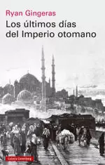 LOS ÚLTIMOS DÍAS DEL IMPERIO OTOMANO, 1918-1922