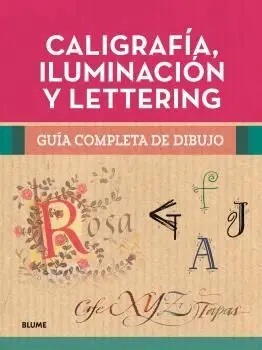 GUÍA COMPLETA DE DIBUJO. CALIGRAFÍA, ILUMINACIÓN Y LETTERING