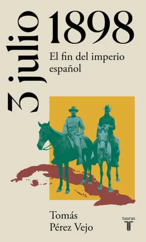 3 DE JULIO DE 1898 (LA ESPAÑA DEL SIGLO XX EN SIETE DÍAS)