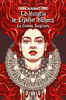 LA HUNGRÍA DE ERZSÉBET BÁTHORY