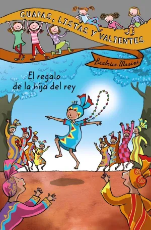 GUAPAS, LISTAS Y VALIENTES. EL REGALO DE LA HIJA DEL REY