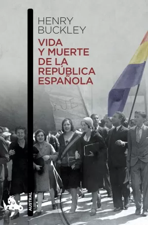 VIDA Y MUERTE DE LA REPUBLICA ESPAÑOLA