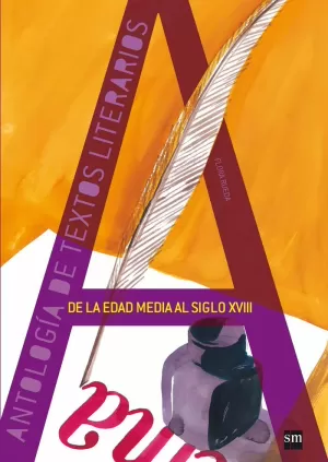 ANTOLOGÍA DE TEXTOS LITERARIOS. DE LA EDAD MEDIA AL SIGLO XVIII
