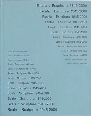 ESCALA: ESCULTURA 1945-2000