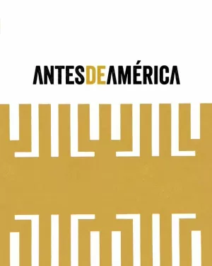 ANTES DE AMÉRICA