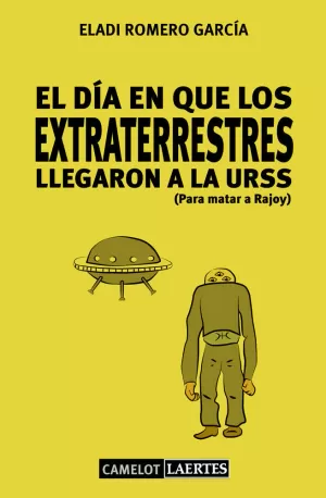 EL DÍA EN QUE LOS EXTRATERRESTRES LLEGARON A LA URSS (PARA MATAR A RAJOY)