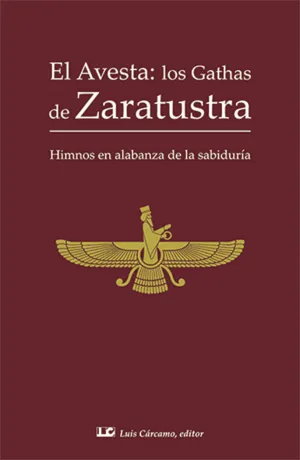 EL AVESTA; LOS GATHAS DE ZARATUSTRA