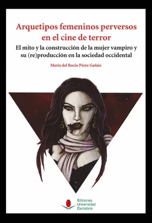 ARQUETIPOS FEMENINOS PERVERSOS EN EL CINE DE TERROR